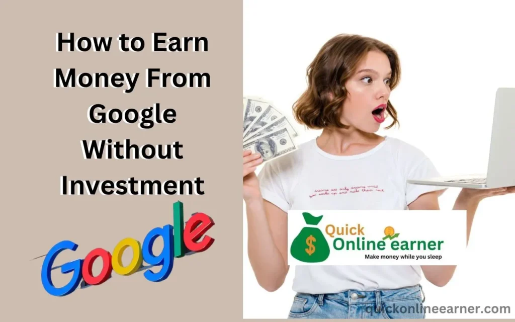 How to Earn Money From Google Without Investment