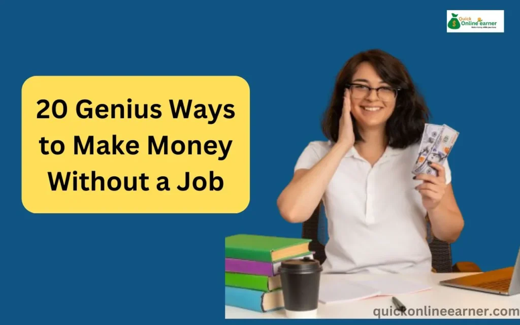 20 Genius Ways to Make Money Without a Job