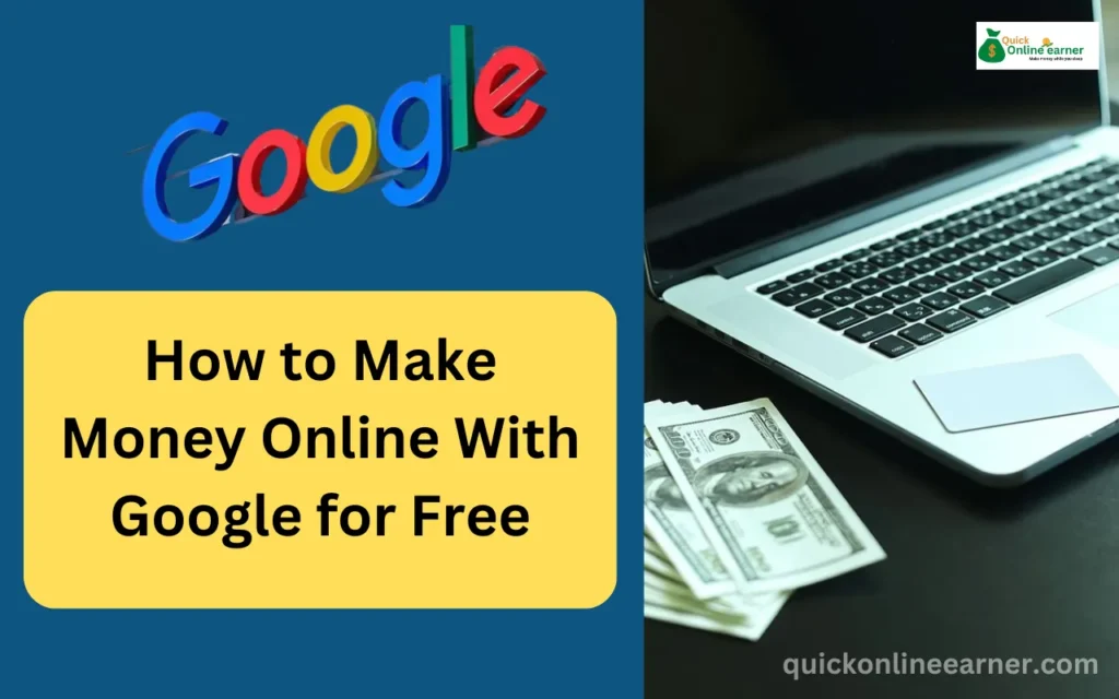 Make Money Online With Google for Free