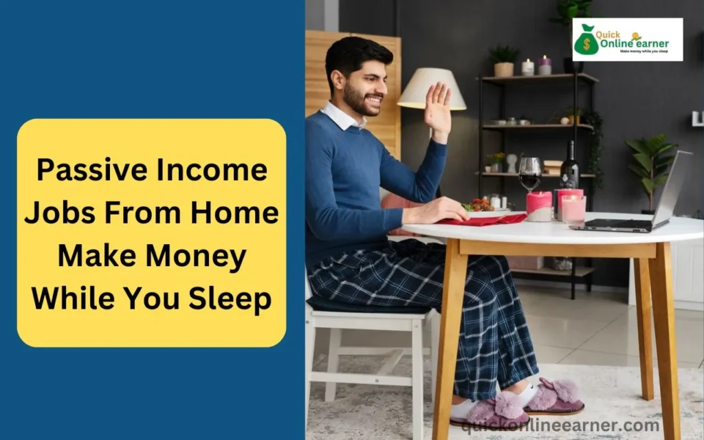 Passive Income Jobs From Home Make Money While You Sleep