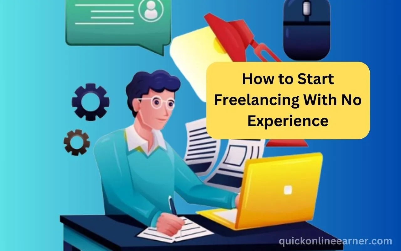 How to Start Freelancing With No Experience 10 Best Guide