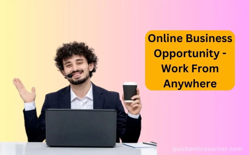 Online Business Opportunity - Work From Anywhere